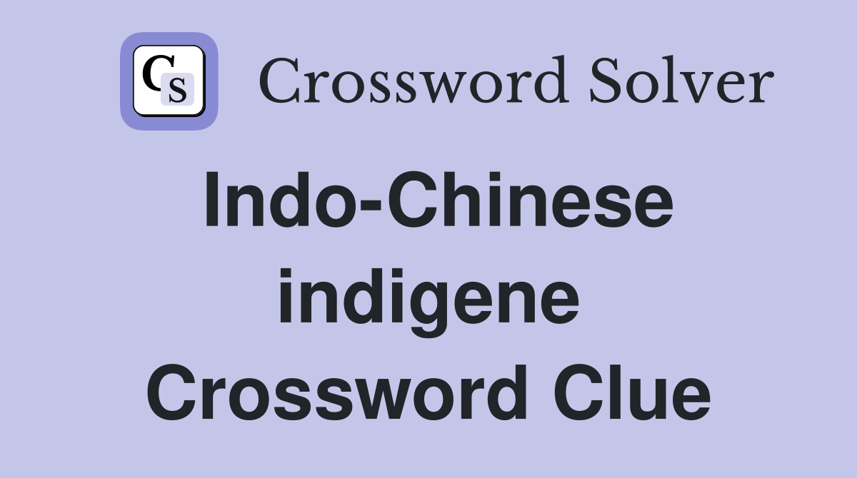 Indo-Chinese indigene Crossword Clue