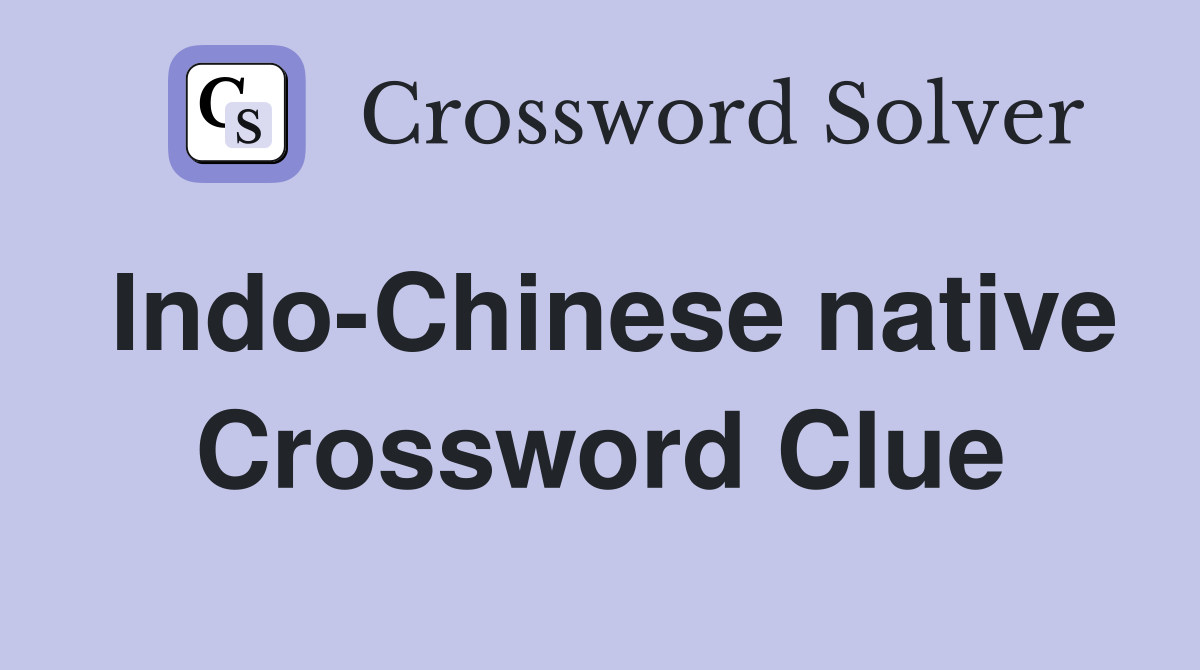 Indo-Chinese native Crossword Clue