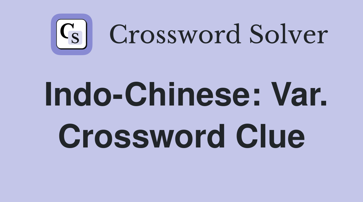 Indo-Chinese: Var. Crossword Clue