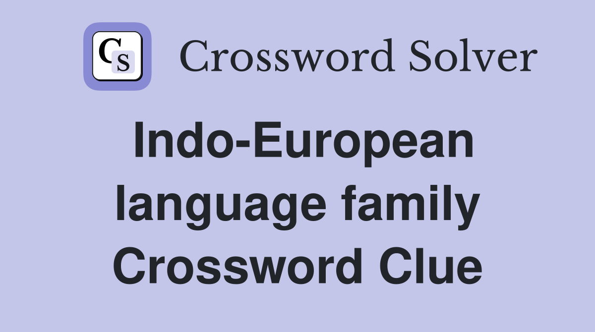 Indo-European language family Crossword Clue