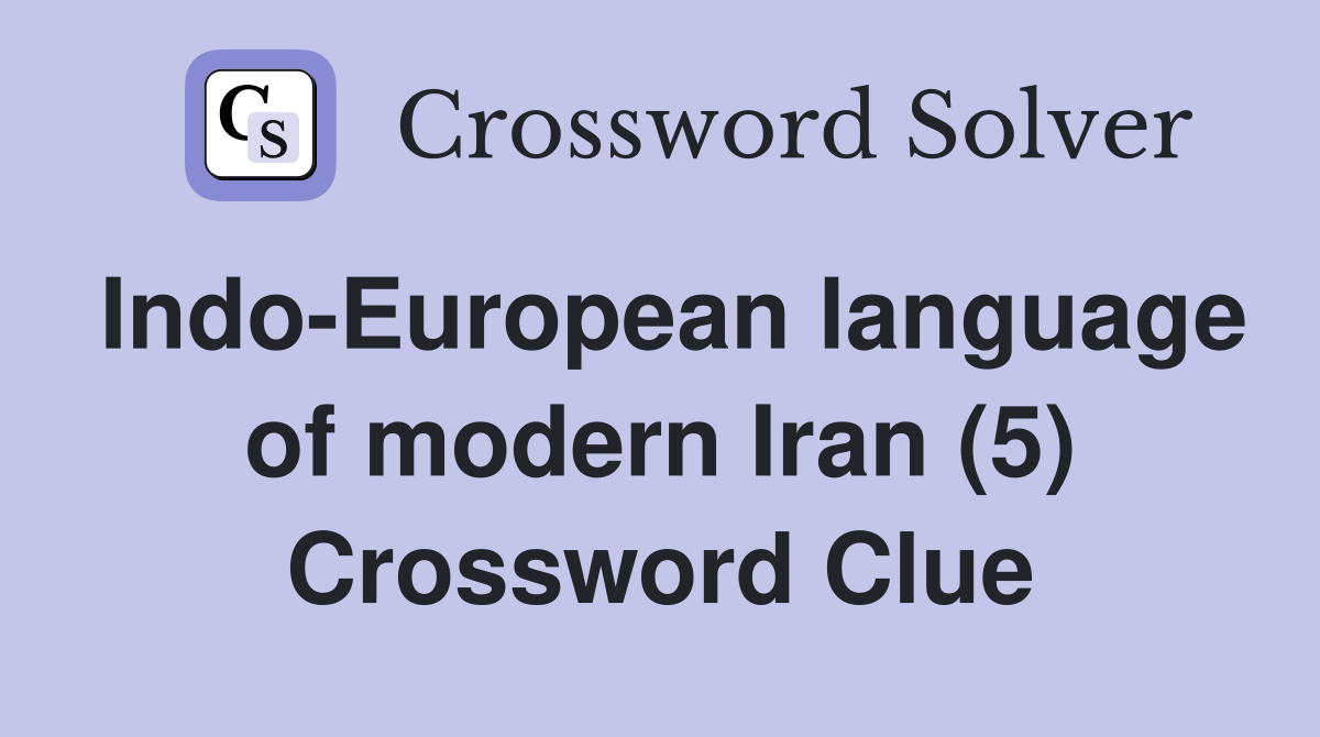 Indo-European language of modern Iran (5) Crossword Clue