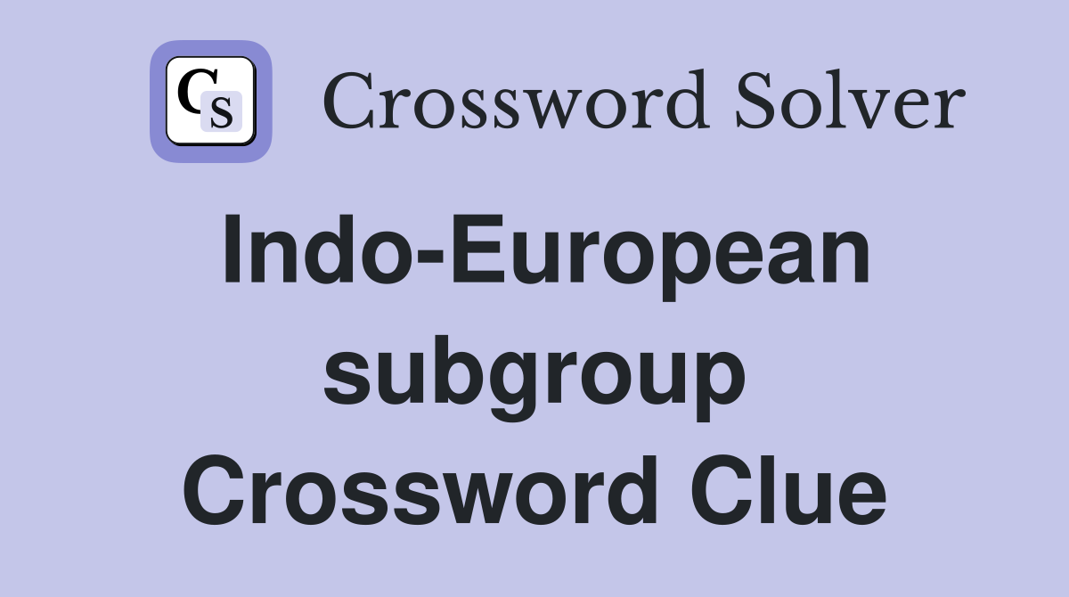 Indo-European subgroup Crossword Clue