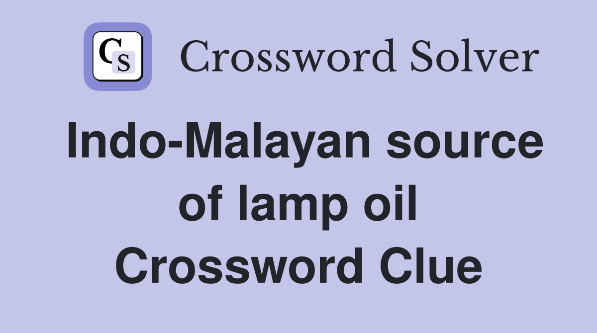 Indo-Malayan source of lamp oil Crossword Clue