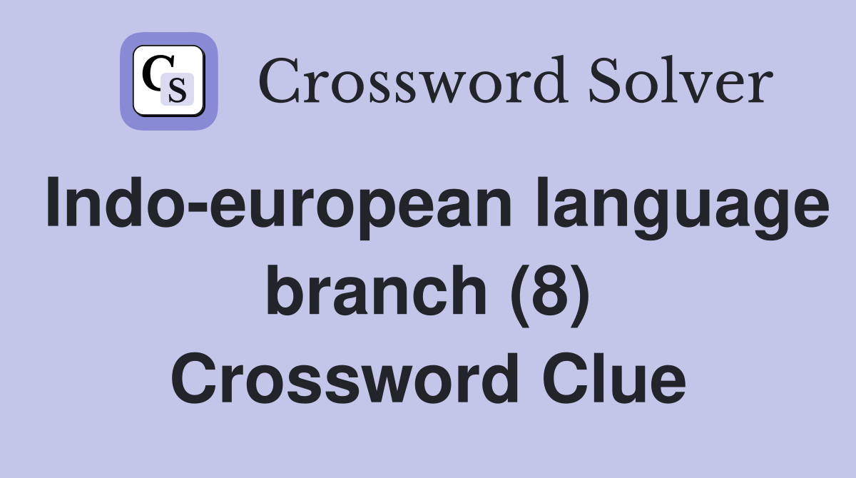 Indo-european language branch (8) Crossword Clue