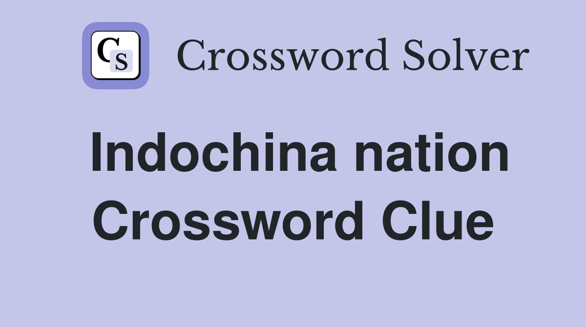 Indochina nation Crossword Clue