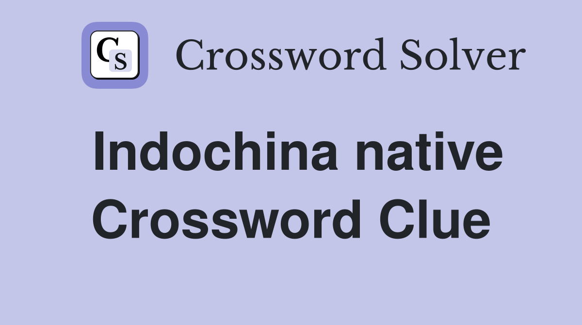 Indochina native Crossword Clue