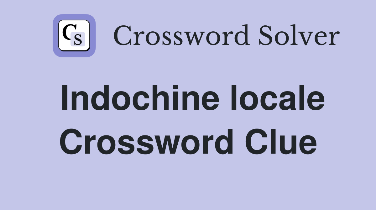 Indochine locale Crossword Clue