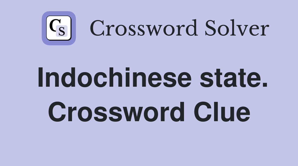 Indochinese state. Crossword Clue