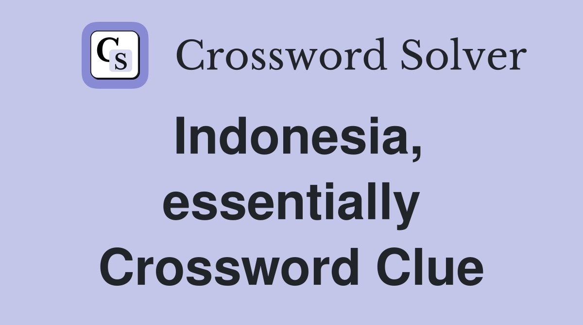 Indonesia, essentially Crossword Clue