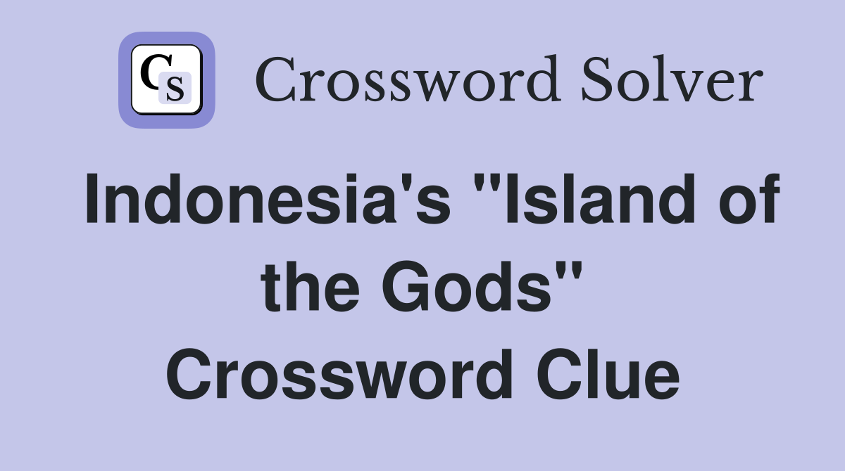 Indonesia's "Island of the Gods" Crossword Clue