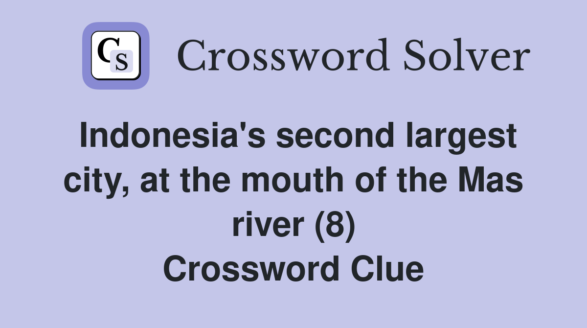 Indonesia's second largest city, at the mouth of the Mas river (8) Crossword Clue