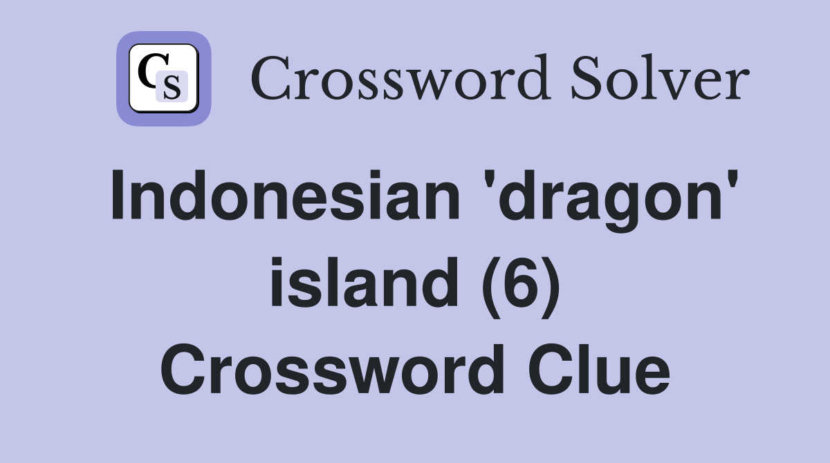 Indonesian 'dragon' island (6) Crossword Clue