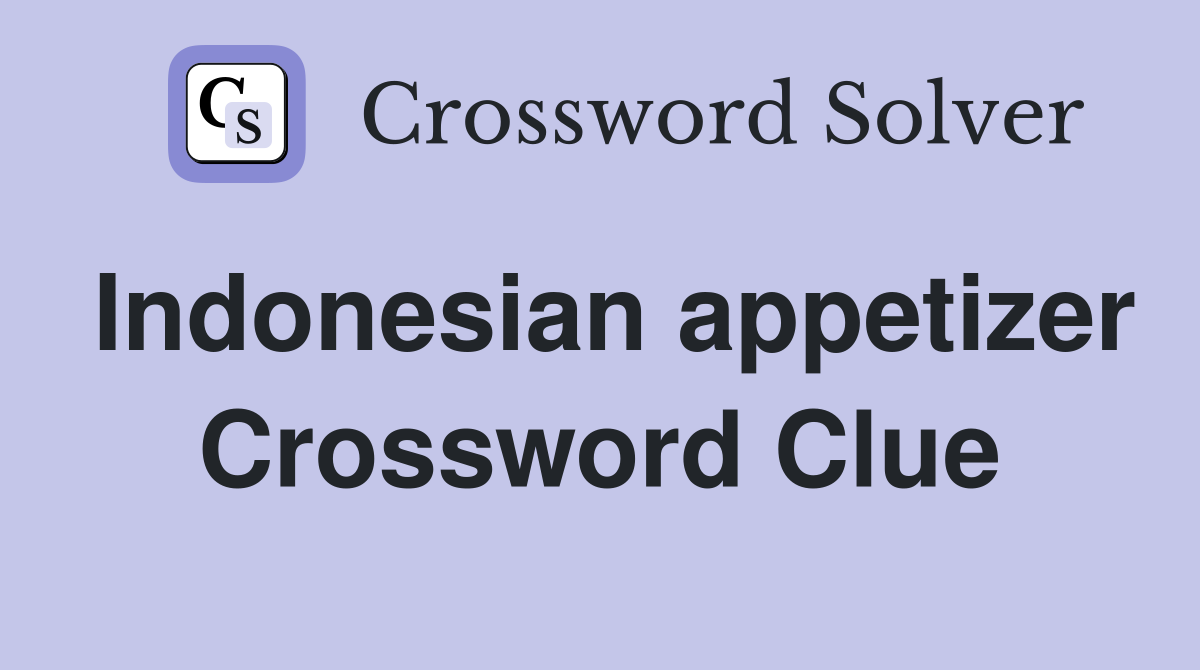 Indonesian appetizer Crossword Clue