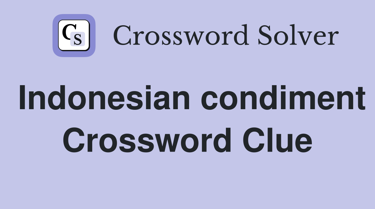 Indonesian condiment Crossword Clue