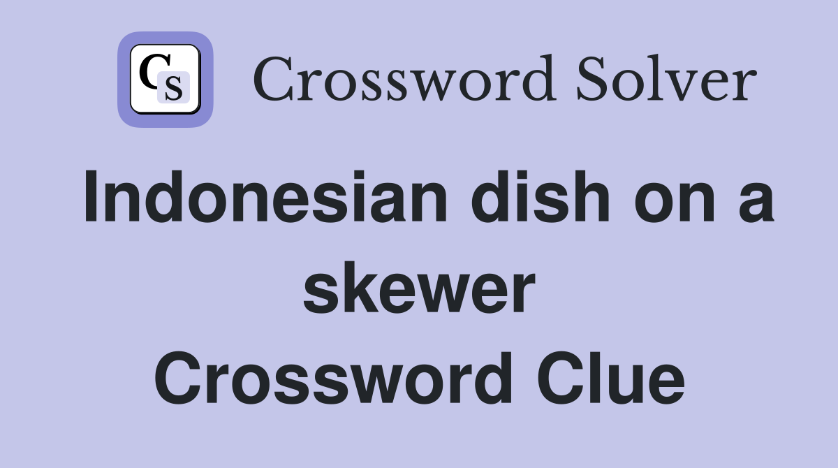 Indonesian dish on a skewer Crossword Clue