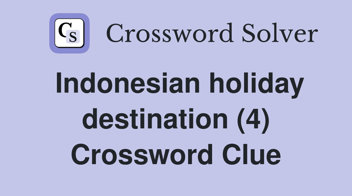 Indonesian holiday destination (4) Crossword Clue