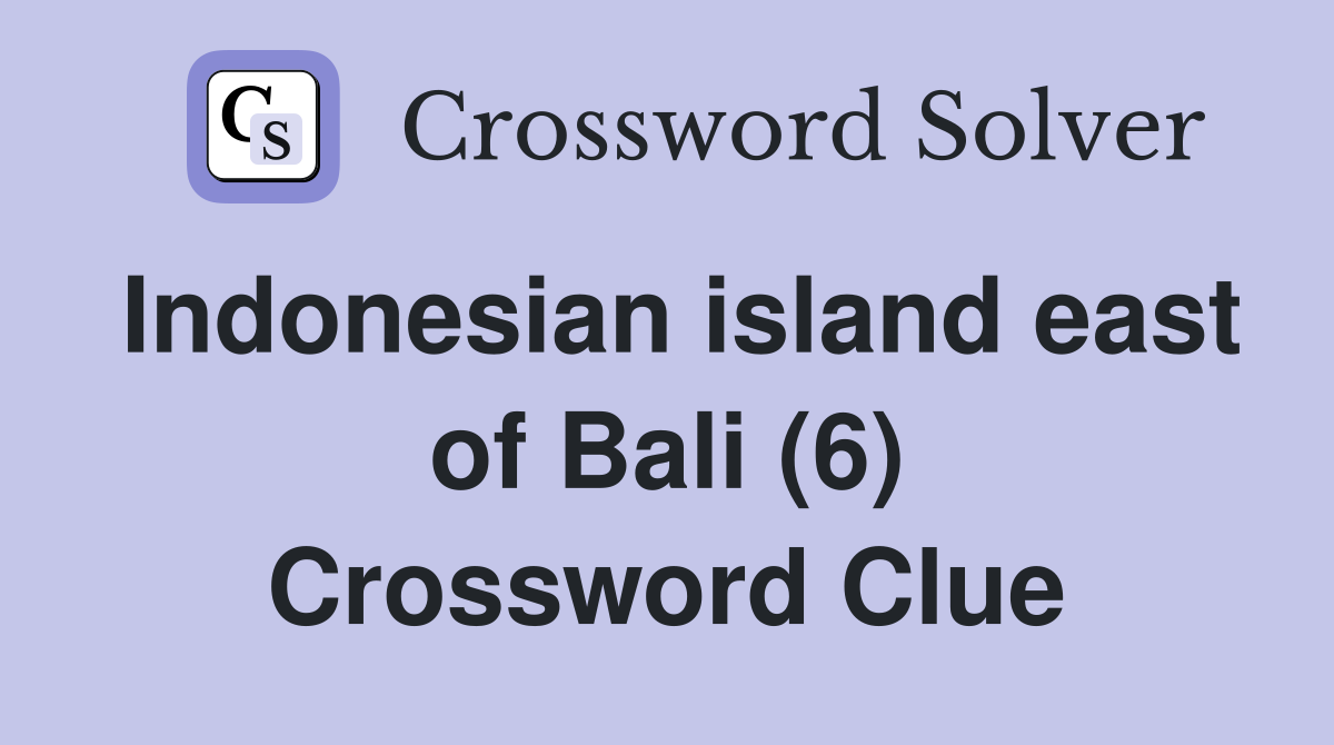 Indonesian island east of Bali (6) Crossword Clue