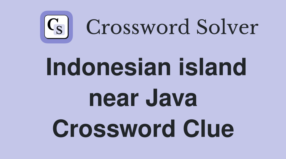 Indonesian island near Java Crossword Clue