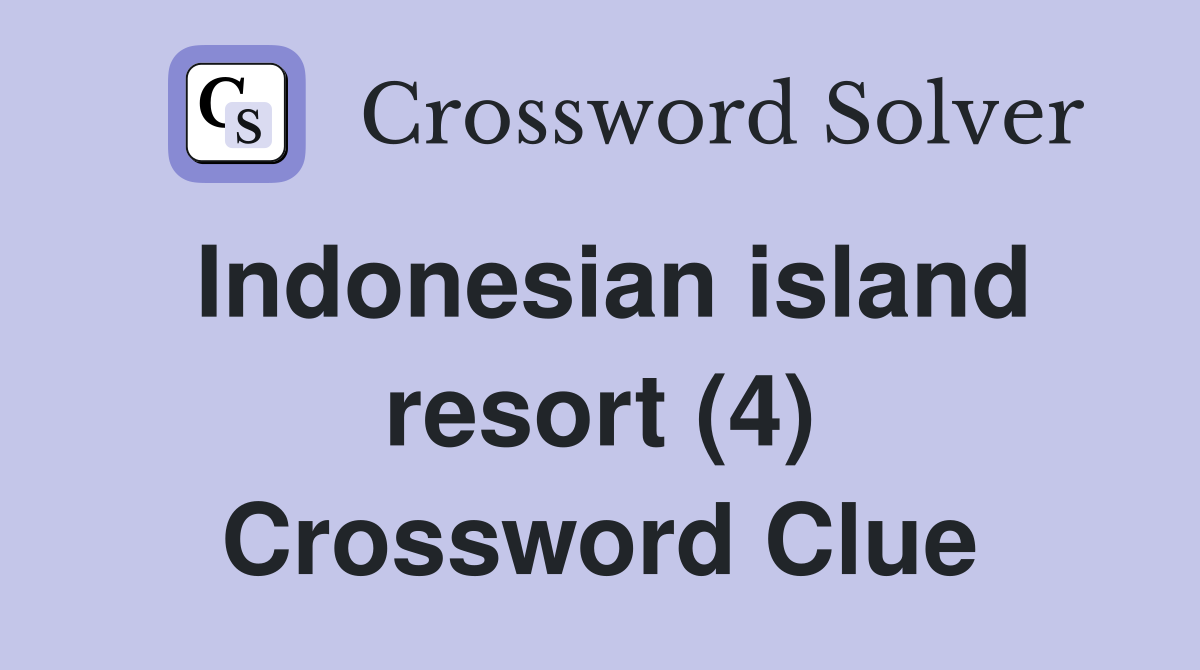Indonesian island resort (4) Crossword Clue