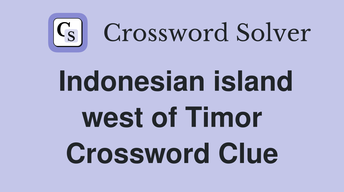 Indonesian island west of Timor Crossword Clue