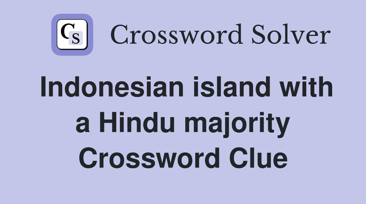 Indonesian island with a Hindu majority Crossword Clue