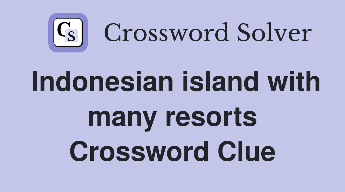 Indonesian island with many resorts Crossword Clue
