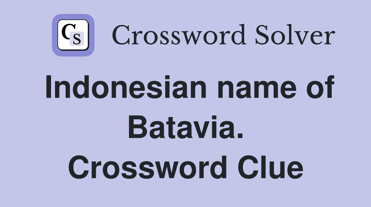 Indonesian name of Batavia. Crossword Clue