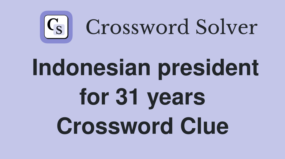 Indonesian president for 31 years Crossword Clue