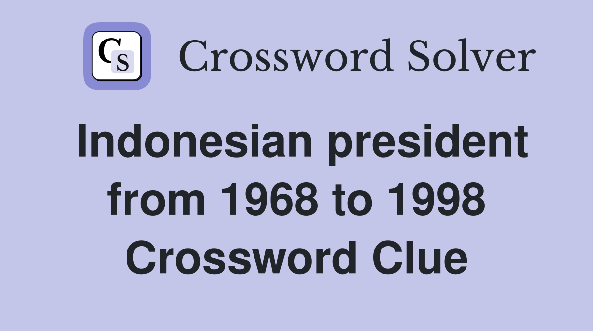 Indonesian president from 1968 to 1998 Crossword Clue