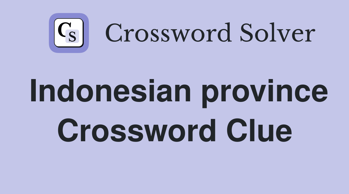 Indonesian province Crossword Clue