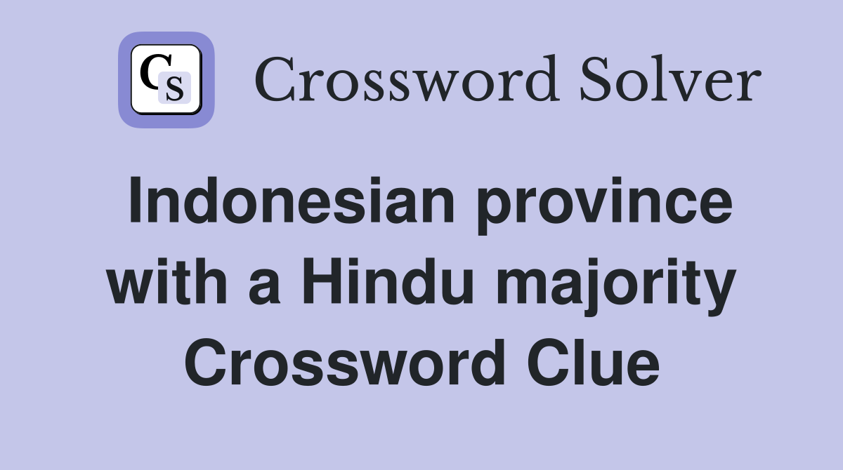 Indonesian province with a Hindu majority Crossword Clue