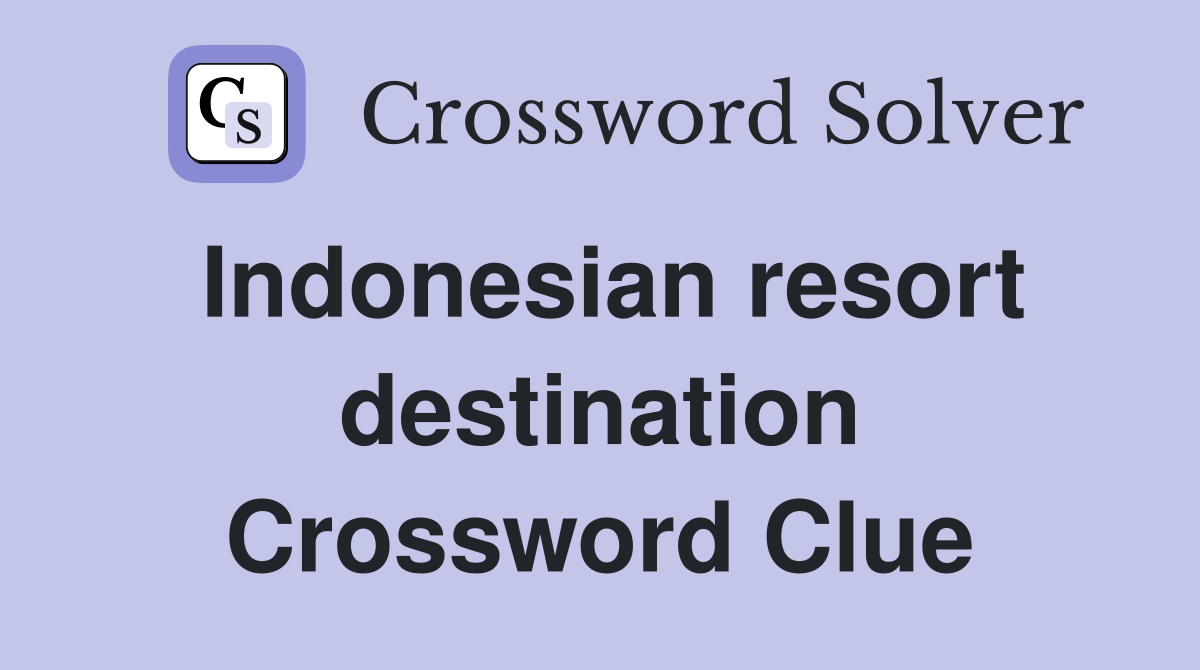 Indonesian resort destination Crossword Clue