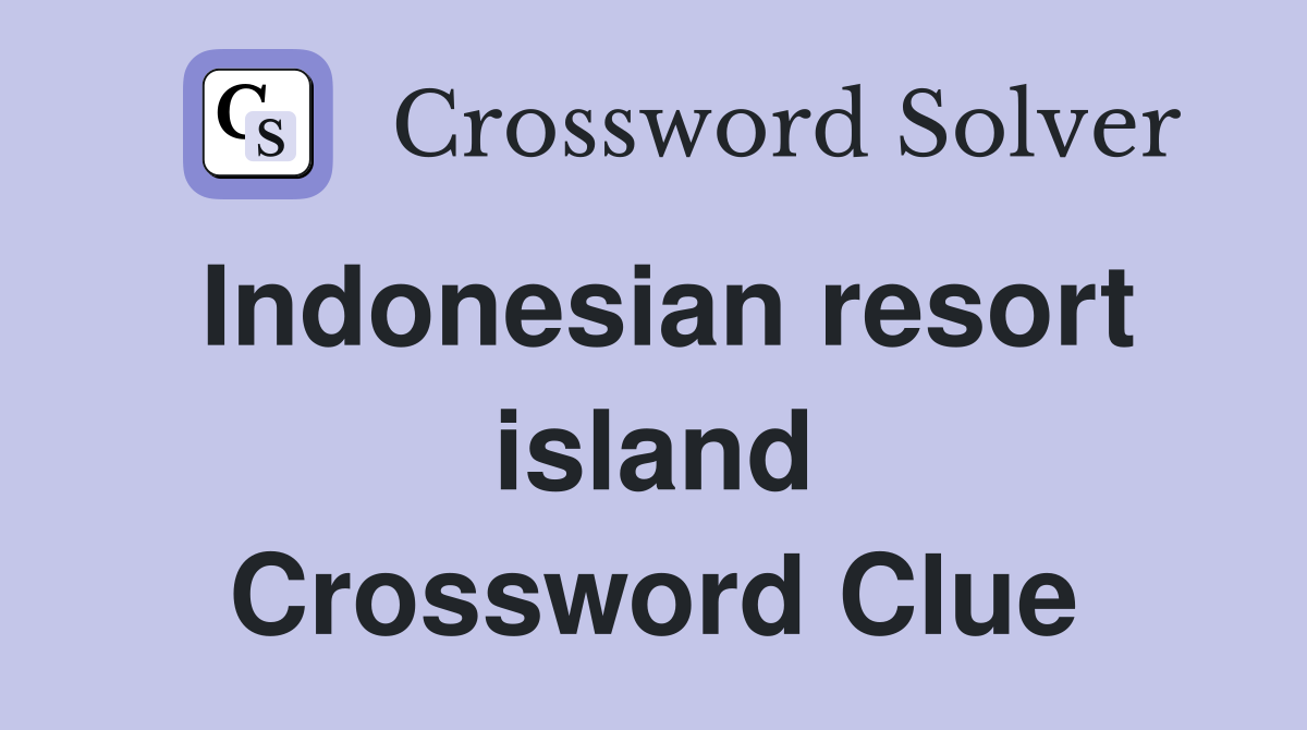 Indonesian resort island Crossword Clue