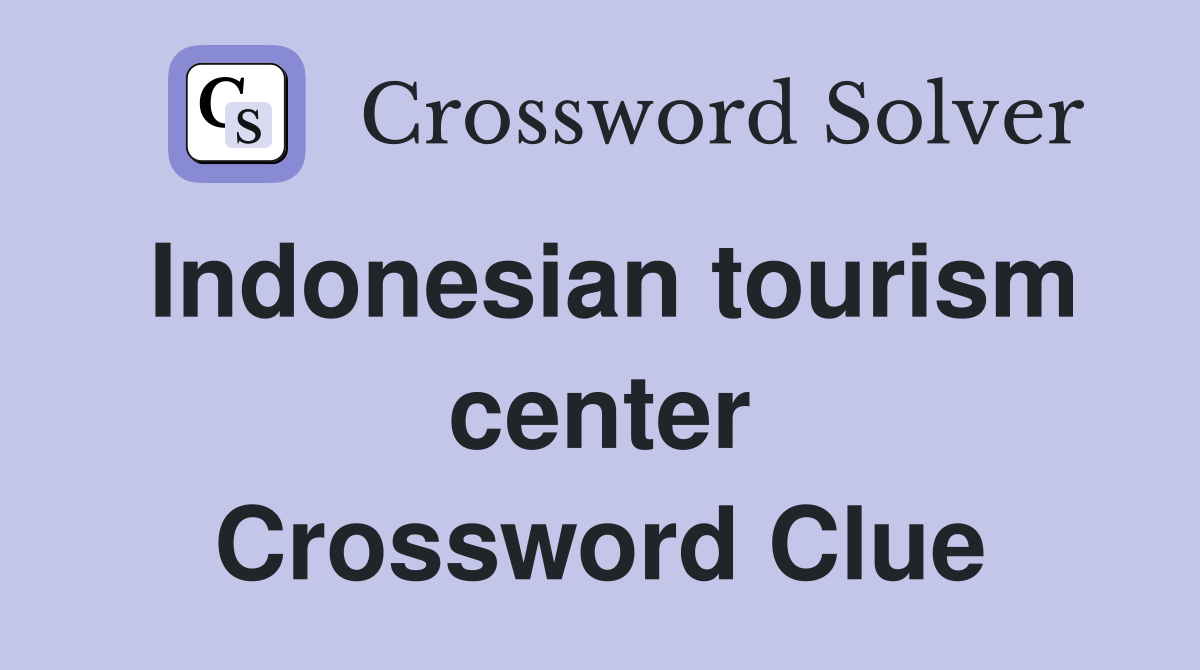 Indonesian tourism center Crossword Clue