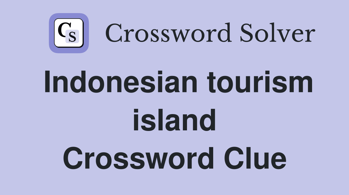 Indonesian tourism island Crossword Clue