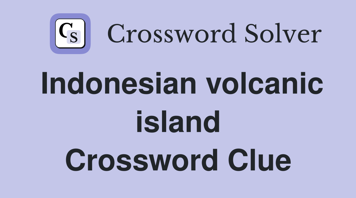 Indonesian volcanic island Crossword Clue
