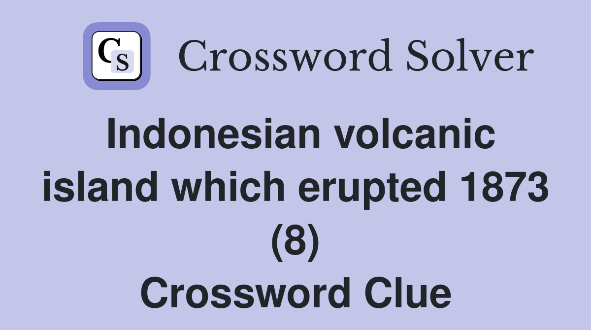 Indonesian volcanic island which erupted 1873 (8) Crossword Clue