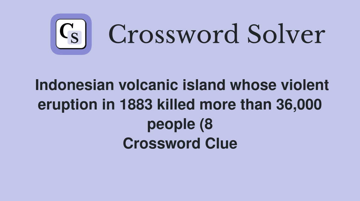 Indonesian volcanic island whose violent eruption in 1883 killed more Indonesian volcanic island whose violent eruption in 1883 killed more