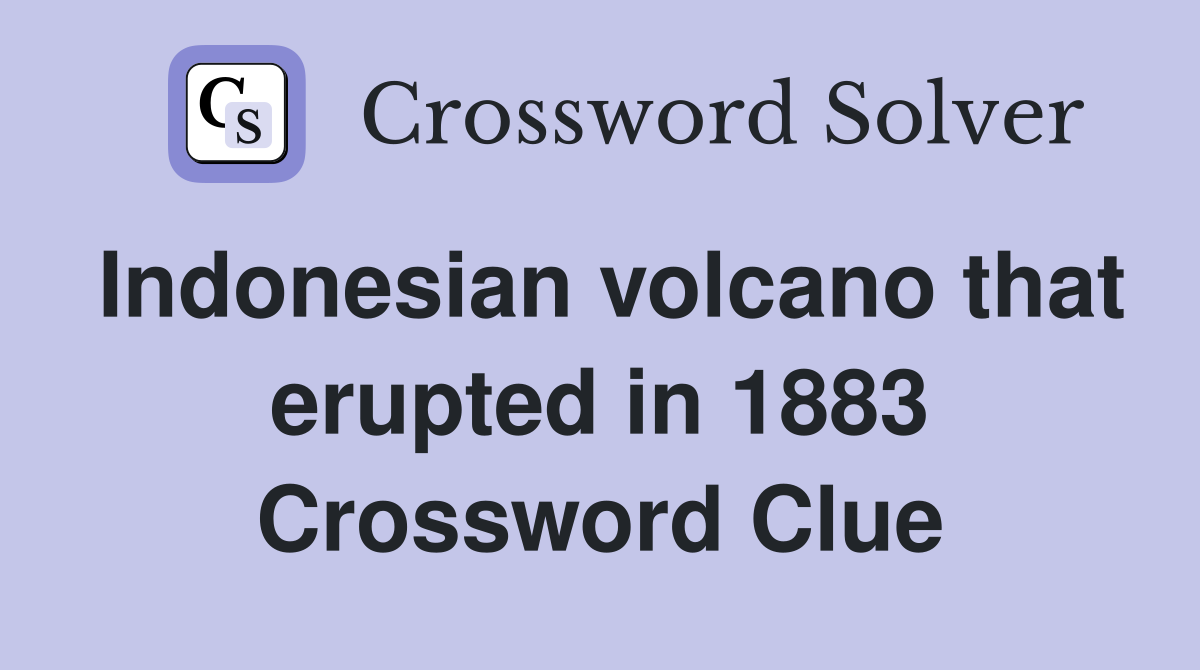 Indonesian volcano that erupted in 1883 Crossword Clue