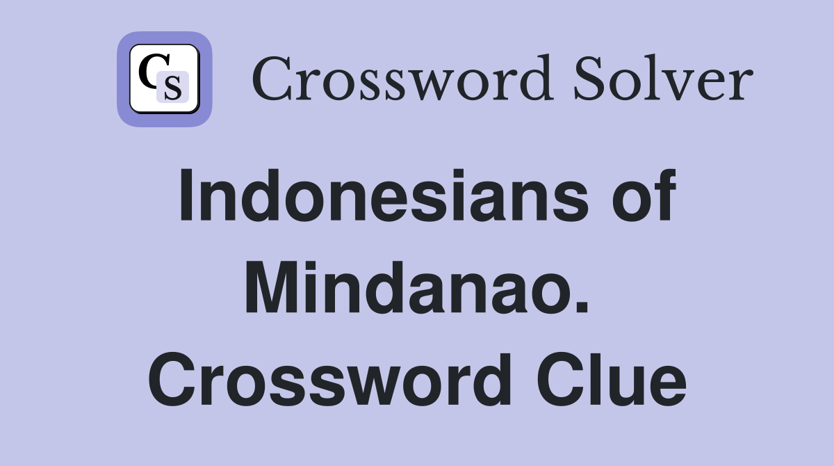 Indonesians of Mindanao. Crossword Clue