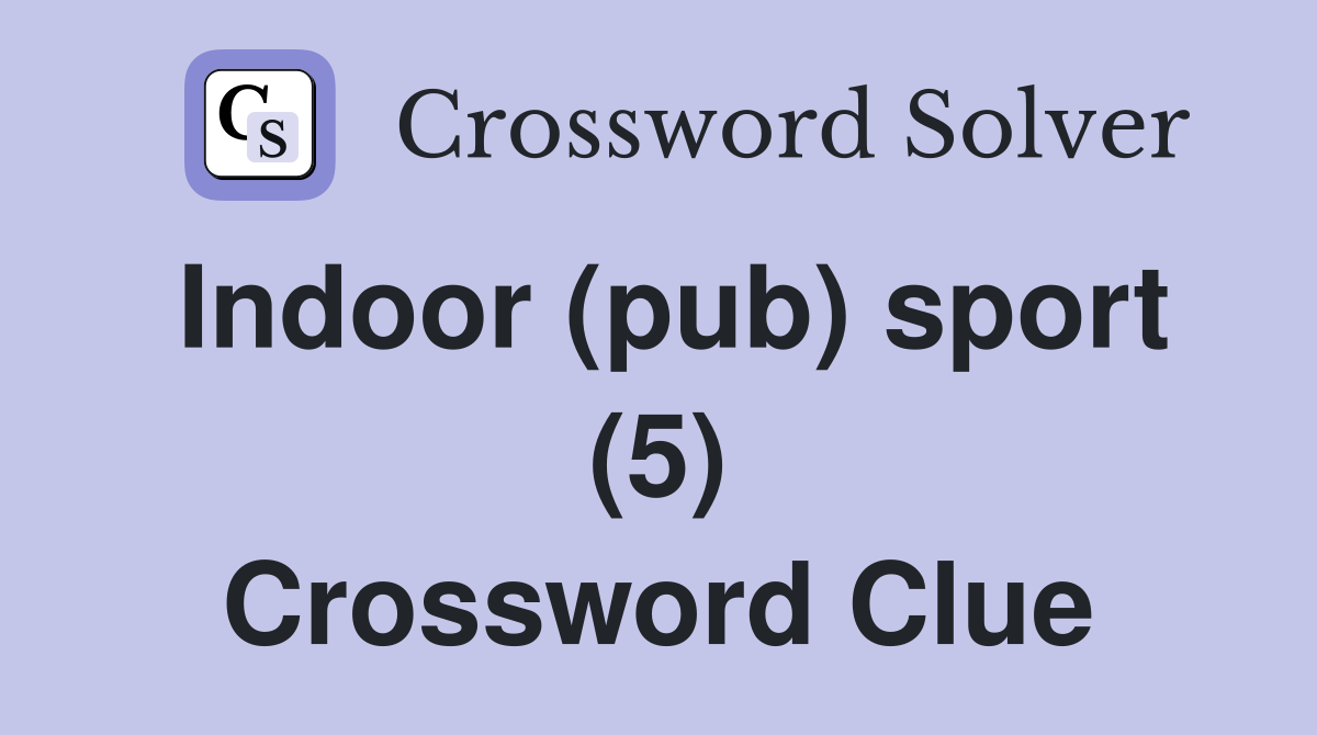 Indoor (pub) sport (5) Crossword Clue