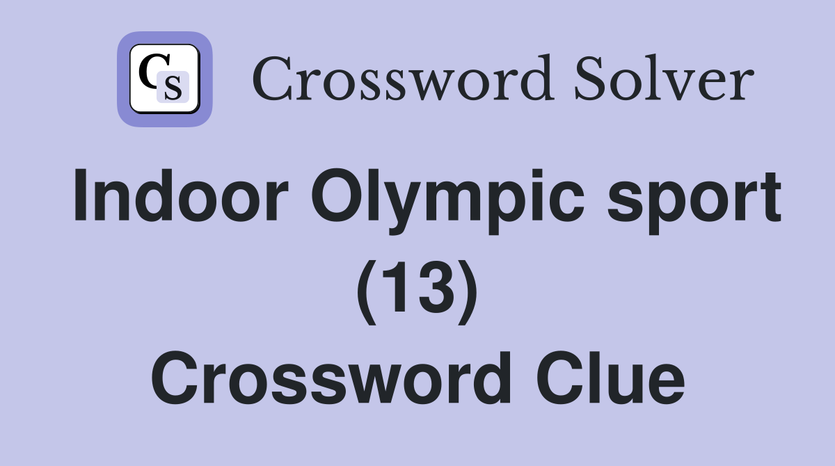 Indoor Olympic sport (13) Crossword Clue