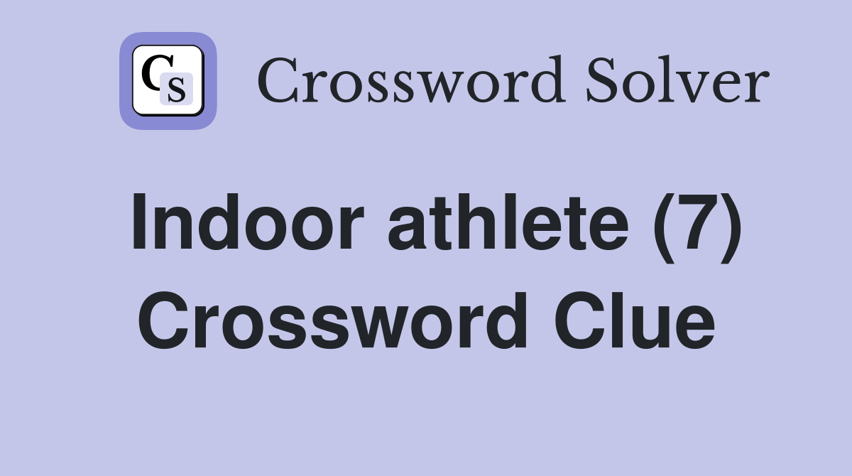 Indoor athlete (7) Crossword Clue