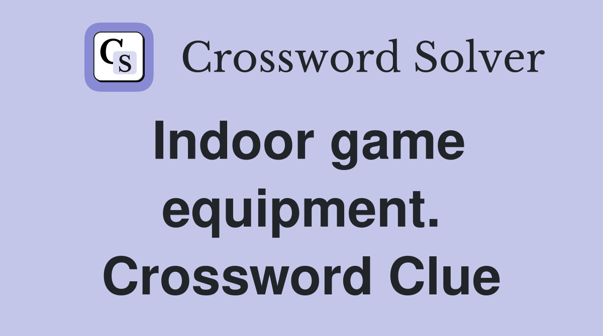 Indoor game equipment. Crossword Clue
