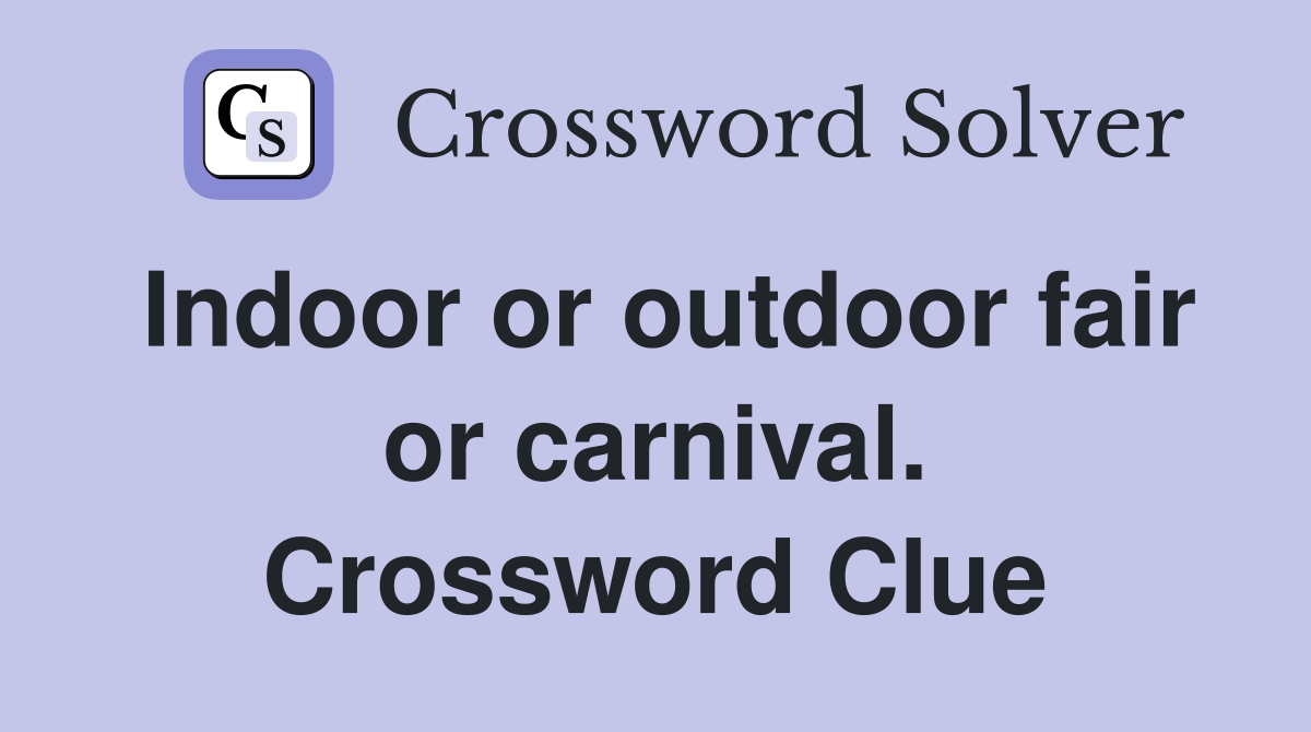Indoor or outdoor fair or carnival. Crossword Clue