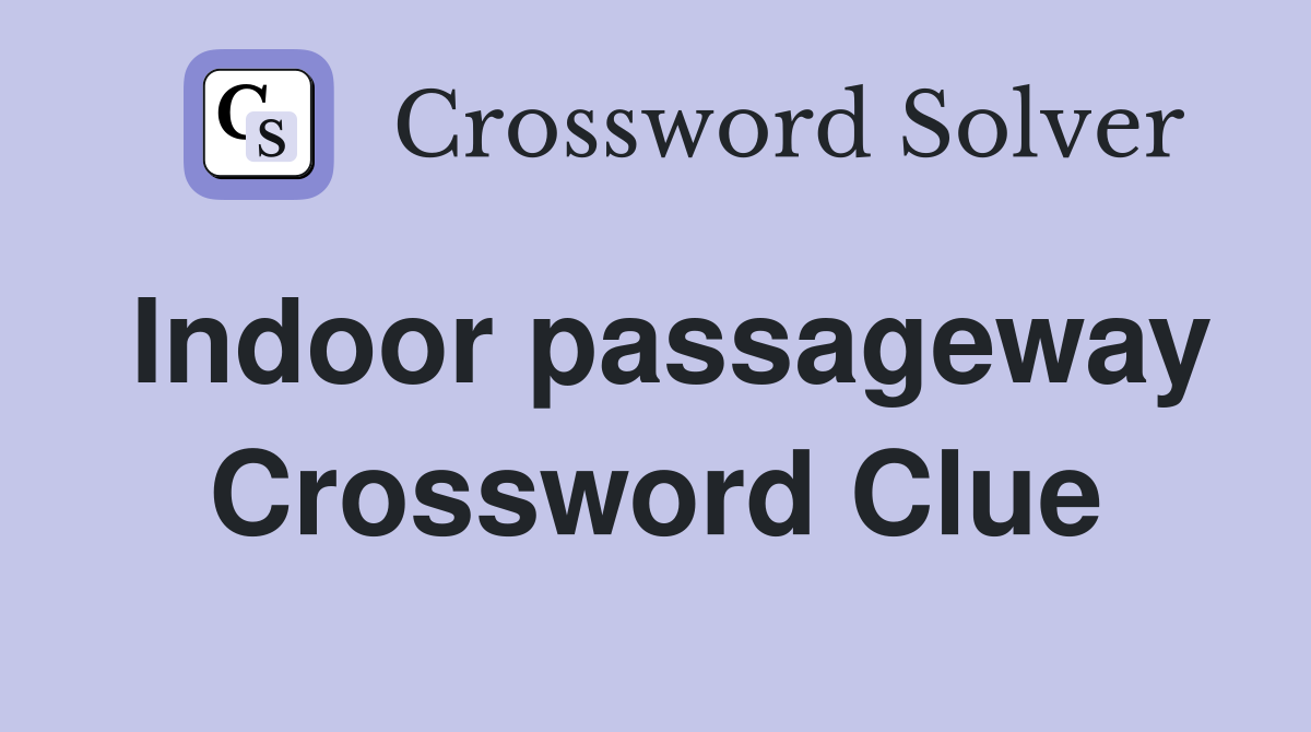 Indoor passageway Crossword Clue