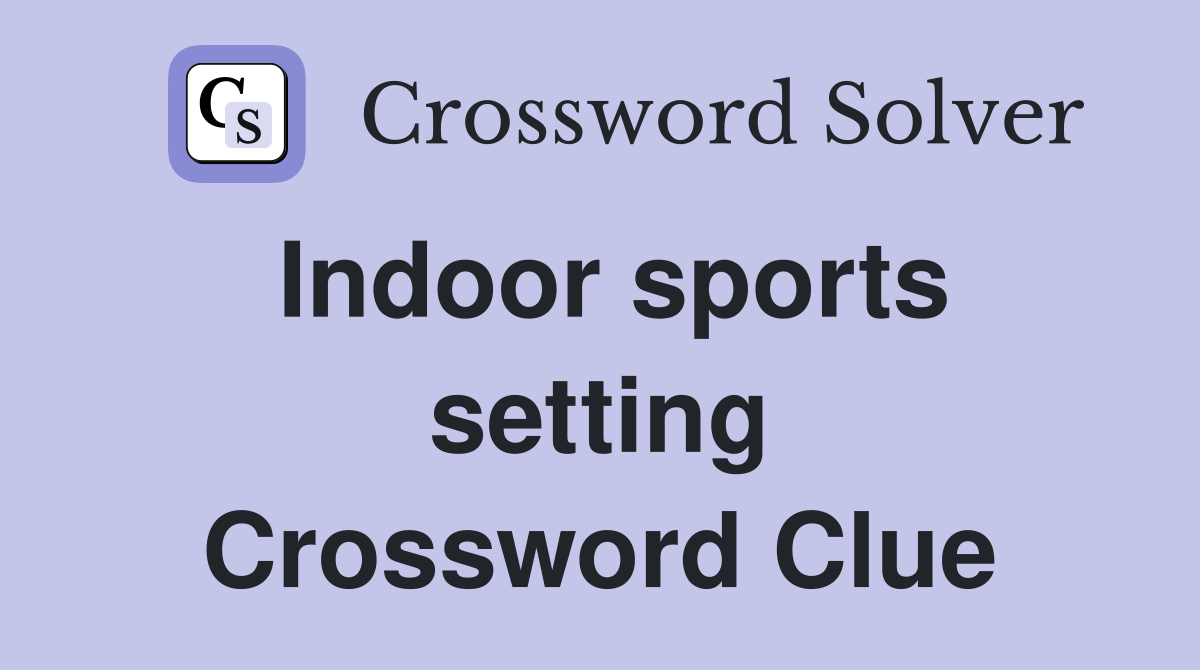 Indoor sports setting Crossword Clue