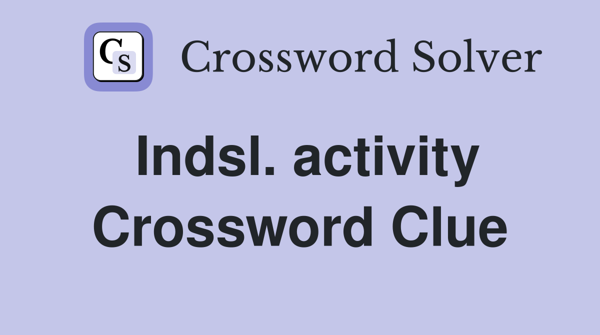Indsl. activity Crossword Clue
