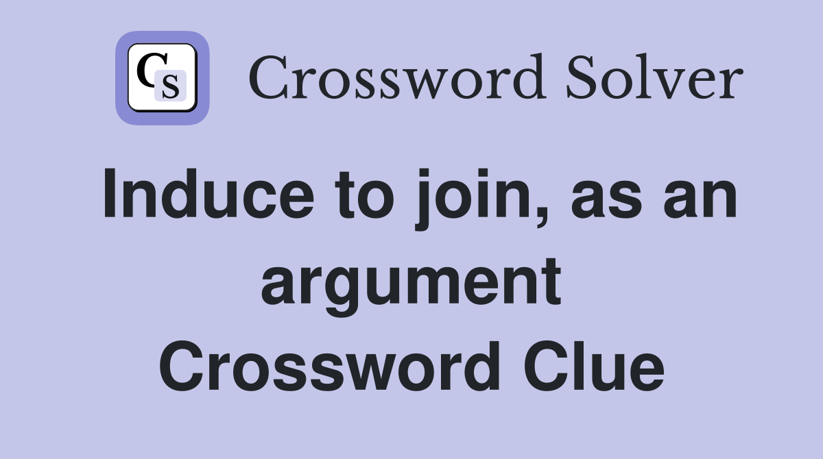 Induce to join, as an argument Crossword Clue