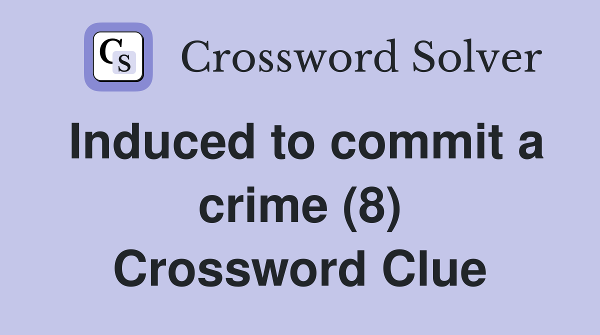Induced to commit a crime (8) Crossword Clue